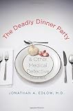 The Deadly Dinner Party: and Other Medical Detective Stories