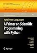 A Primer on Scientific Programming with Python (Texts in Computational Science and Engineering)