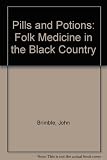 Pills and potions : folk medicine in the Black Country