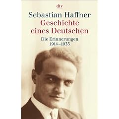 Geschichte eines Deutschen. Die Erinnerungen 1914 - 1933