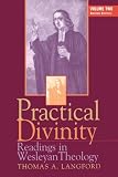 Practical Divinity: Readings in Wesleyan Theology - Volume Two (Practical Divinity)