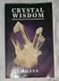 Crystal Wisdom: Spiritual Properties of Crystals and Gemstones