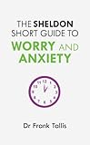 The Sheldon short guide to worry and anxiety