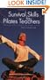 Survival Skills For Pilates Teachers: Thriving In The Mind-body Fitness World