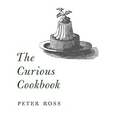 The Curious Cookbook by Peter Ross and Heston Blumenthal