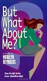 But What About Me? (The True-to-Life Series)