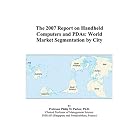 Click here to buy The 2007 Report on Handheld Computers and PDAs: World Market Segmentation by City by Philip M. Parker.