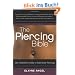 Piercing Bible: The Definitive Guide to Safe Body Piercing