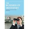 The Business of Dentistry: How to Run a Successful and Profitable Dental Practice