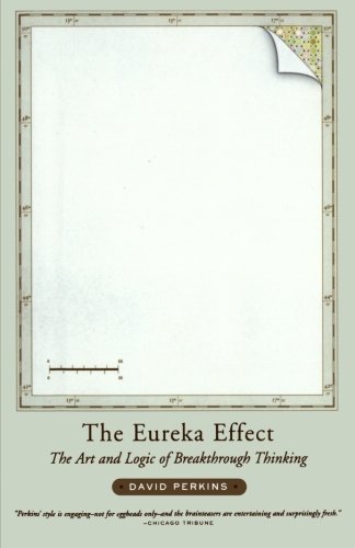 The Eureka Effect: The Art and Logic of Breakthrough Thinking