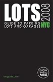 Lots NYC 2008: Guide to Parking Lots and Garages (Lots Guides)