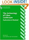The Archaeology of Urban Landscapes: Explorations in Slumland (New Directions in Archaeology)