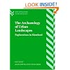 The Archaeology of Urban Landscapes: Explorations in Slumland (New Directions in Archaeology)