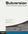 Subversion : Pratique des projets collaboratifs avec SVN