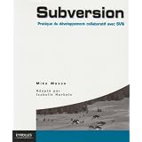 Subversion : Pratique des projets collaboratifs avec SVNpar Mike Mason
