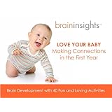 Love Your Baby: Making Connections In the First Year