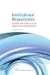 Institutional Repositories: Content and Culture in an Open Access Environment (Chandos Information Professional)