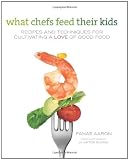 What Chefs Feed Their Kids What Chefs Feed Their Kids
