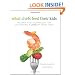 What Chefs Feed Their Kids: Recipes and Techniques for Cultivating a Love of Good Food