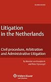 Litigation in the Netherlands : civil procedure, arbitration and administrative litigation