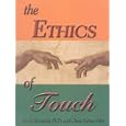 The Ethics of Touch: The Hands-on Practitioner's Guide to Creating a Professional, Safe and Enduring Practice by Cherie M Sohnen-Moe and Ben E Benjamin