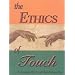 The Ethics of Touch: The Hands-on Practitioner's Guide to Creating a Professional, Safe and Enduring Practice