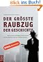 Der gr��te Raubzug der Geschichte: Warum die Flei�igen immer �rmer und die Reichen immer reicher werden