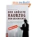 Der gr��te Raubzug der Geschichte: Warum die Flei�igen immer �rmer und die Reichen immer reicher werden