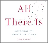 All There Is: Love Stories from StoryCorps