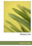 Phineas Finn: The Irish Member (Anthony Trollope's Palliser Novels)