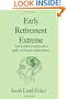 Early Retirement Extreme: A philosophical and practical guide to financial independence