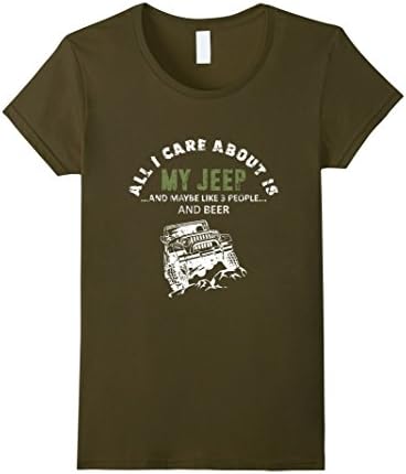 Women's All I care about is my Jeep and maybe 3 other people T-Shirt Large Olive