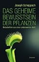 Das geheime Bewusstsein der Pflanzen: Botschaften aus einer unbekannten Welt