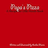 Papa's Pizza: A Recipe For Little Hands Book
