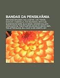 Bandas da Pensilvânia: Breaking Benjamin, Hall & Oates, Live, Poison, Everlife, Cinderella, The Delfonics, Anti-Flag, Bloodhound Gang (Portuguese Edition)