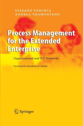 Process Management for the Extended Enterprise: Organizational and ICT Networks