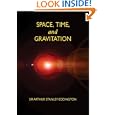 Space, Time, and Gravitation: An Outline of the General Relativity Theory by Sir Arthur Stanley Eddington and Albert Einstein