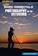 Basic Essentials Photography in the Outdoors, 3rd (Basic Essentials Series)