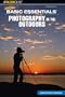 Basic Essentials Photography in the Outdoors, 3rd (Basic Essentials Series)