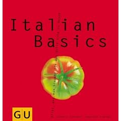 Italian Basics: Alles, was man braucht f�r das dolce vita zu Hause (GU Basic cooking)