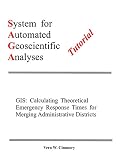GIS: Calculating Theoretical Emergency Response Times for Merging Administrative Districts (English Edition)