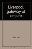 Liverpool. : gateway of empire