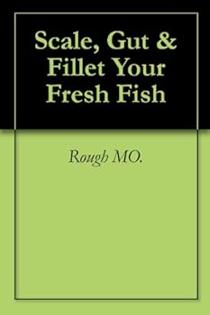 scale. gut and fillet your fresh fish - rough mo.