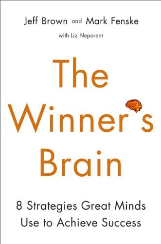 The Winners Brain: 8 Strategies Great Minds Use to Achieve Success