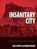 Insanitary city : Henry Littlejohn and the condition of Edinburgh