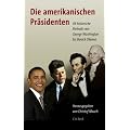 Die amerikanischen Pr�sidenten: 44 historische Portraits von George Washington bis Barack Obama