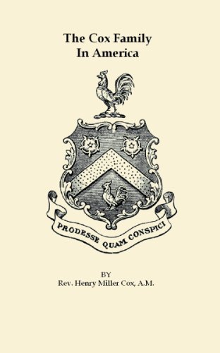The Cox Family in America; a History and Genealogy of the Older Branches of the Family From the Appearance of Its First Representative in Theis Country in 1610
