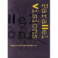 Parallel Visions: Modern Artists and Outsider Art