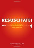 Resuscitate!: How Your Community Can Improve Survival from Sudden Cardiac Arrest (A Samuel and Althea Stroum Book)