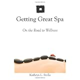 Getting Great Spa On the Road to Wellness (Volume 1)